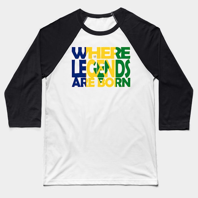 St Vincent Flag - Where Legends Are Born - Soca Mode Baseball T-Shirt by Soca-Mode